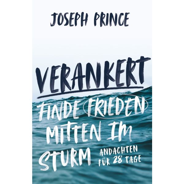 Verankert - Finde Frieden mitten im Sturm - Andachten für 28 Tage