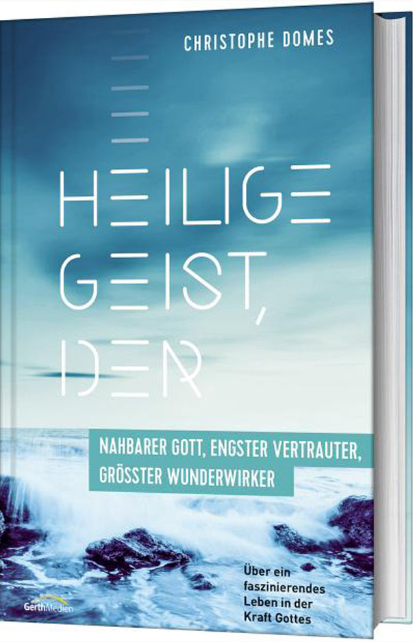 Heilige Geist, der: nahbarer Gott, engster Vertrauter und größter Wunderwirker
