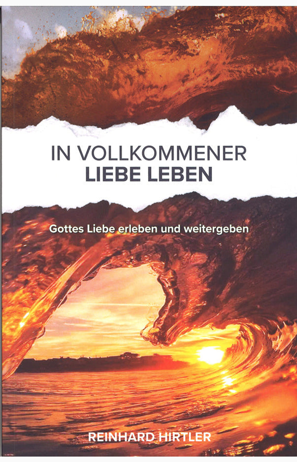In vollkommener Liebe leben