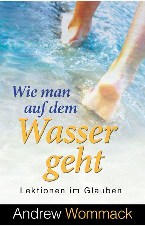 Wie man auf dem Wasser geht: Lektionen im Glauben
