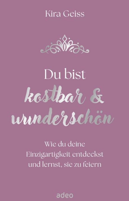 Du bist kostbar & wunderschön
