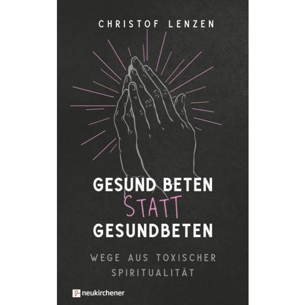 Gesund beten statt gesundbeten