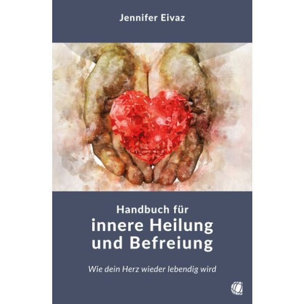 Handbuch für innere Heilung und Befreiung