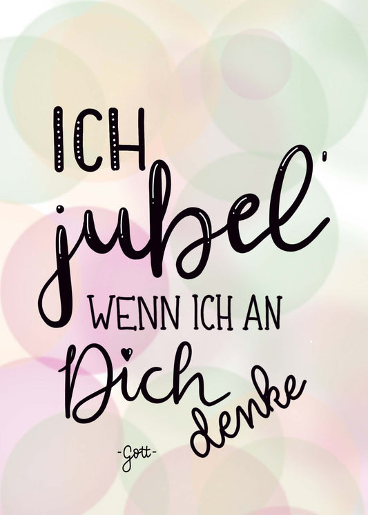"Ich jubel, wenn ich an Dich denke"