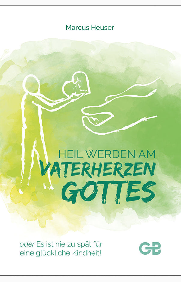 Heil werden am Vaterherzen Gottes