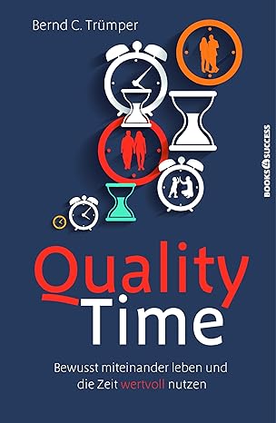 Quality Time: Bewusst miteinander leben und die Zeit wertvoll nutzen